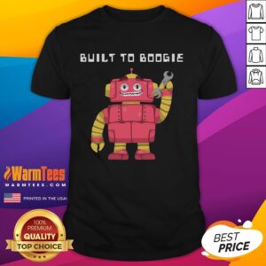 Funny Dancing Robot Built To Boogie T-Shirt
