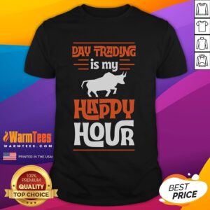 Funny Day Trading Is My Happy Hour Cool Stock Market Bull T-Shirt
