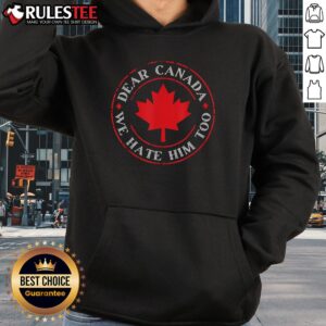 Alternative view of Funny Dear Canada We Hate Him Too Crest Premium T-Shirt