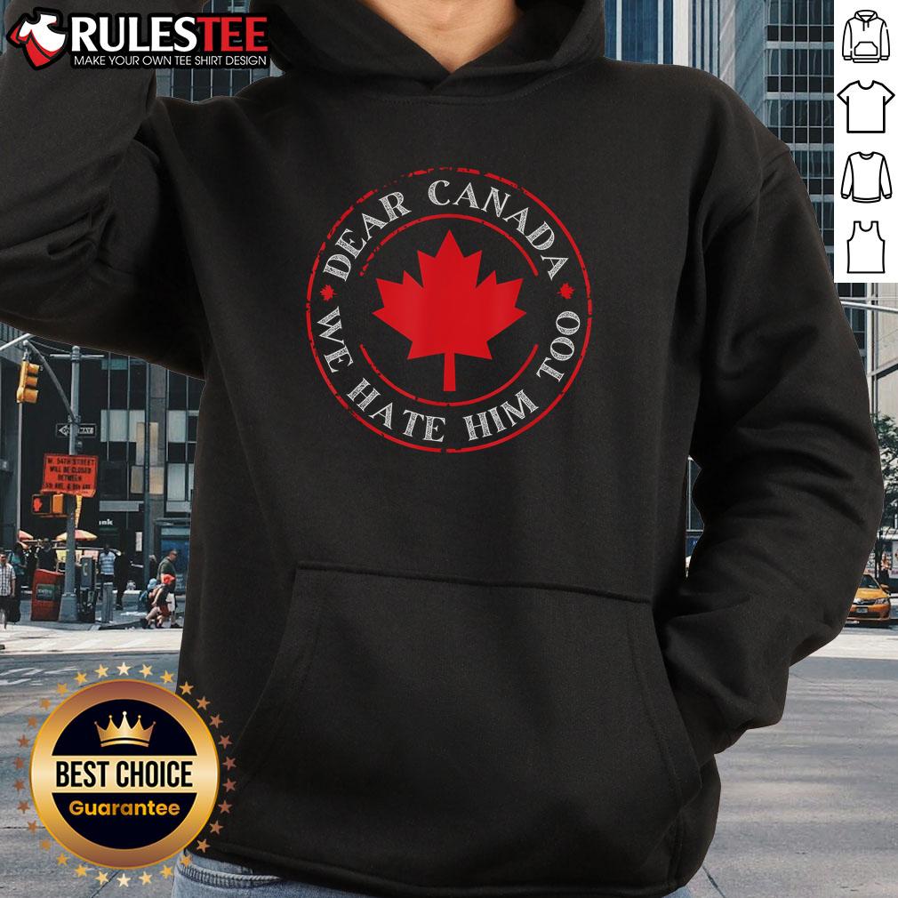 Funny Dear Canada We Hate Him Too Crest Premium T-Shirt - Image 2