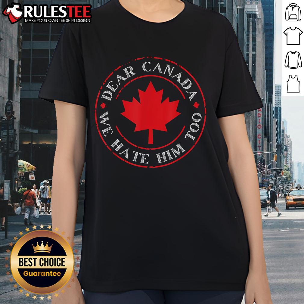 Funny Dear Canada We Hate Him Too Crest Premium T-Shirt - Image 3