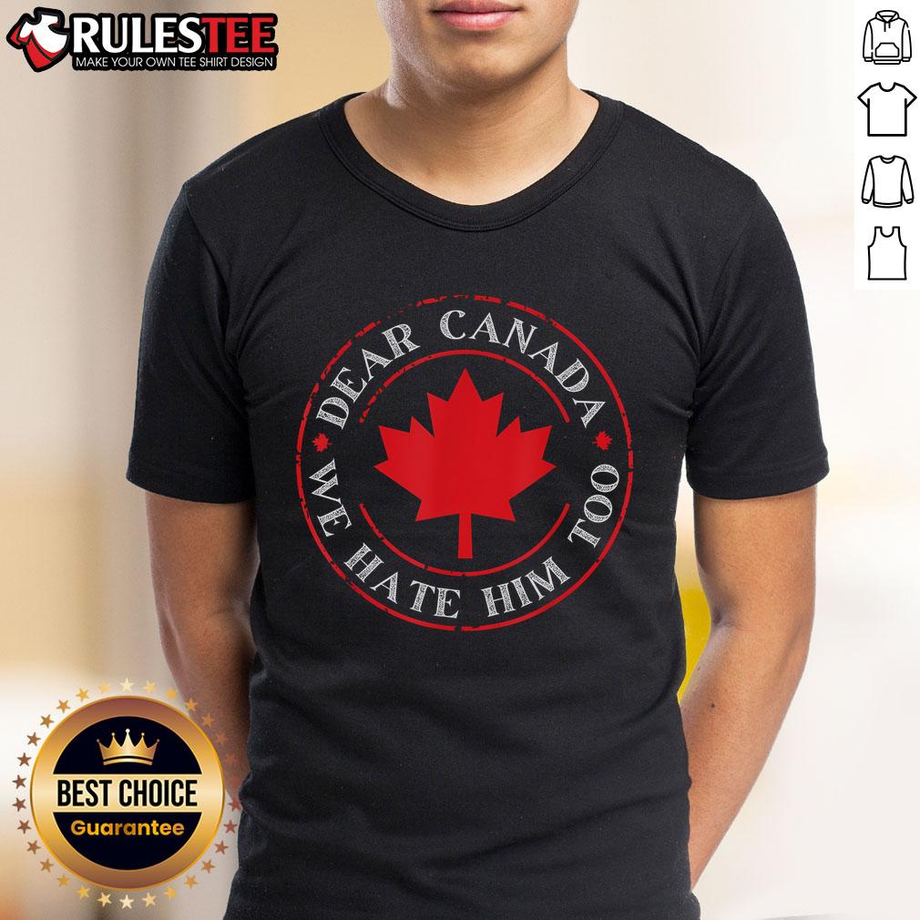 Funny Dear Canada We Hate Him Too Crest Premium T-Shirt