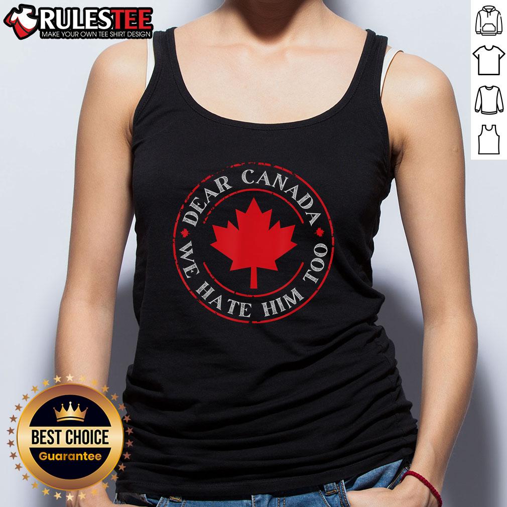 Funny Dear Canada We Hate Him Too Crest Premium T-Shirt - Image 4