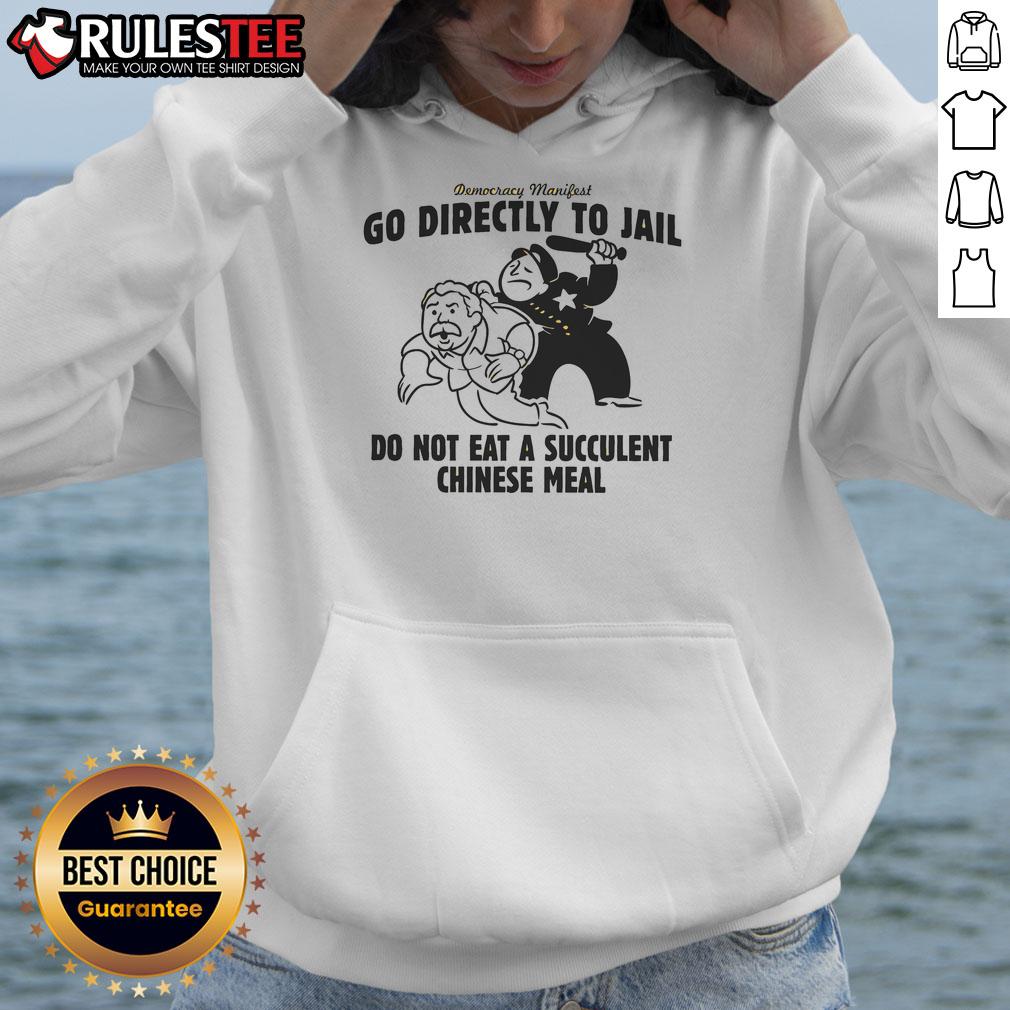Funny Democracy Manifest Go Directly To Jail Do Not Eat A Succulent Chinese Meal T-Shirt - Image 2