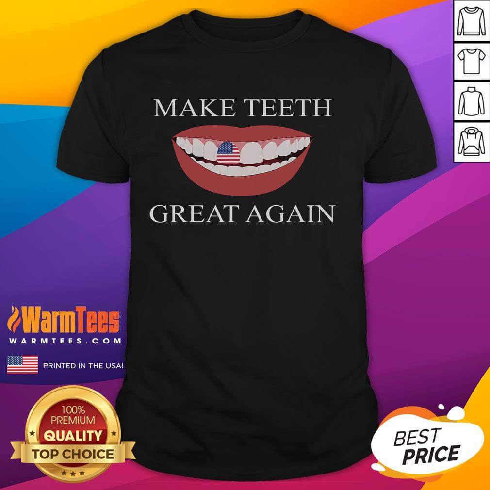Funny Dentist Make Teeth Great Again Dental T-Shirt
