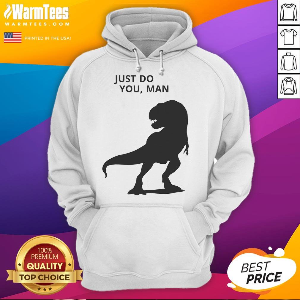 Funny Dinosaur Just Do You Man T-Shirt - Image 2