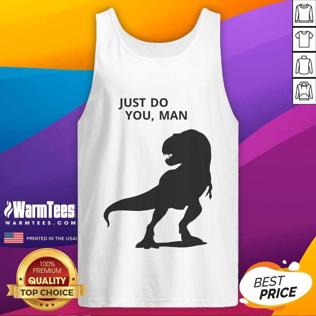 Funny Dinosaur Just Do You Man T-Shirt - Image 4