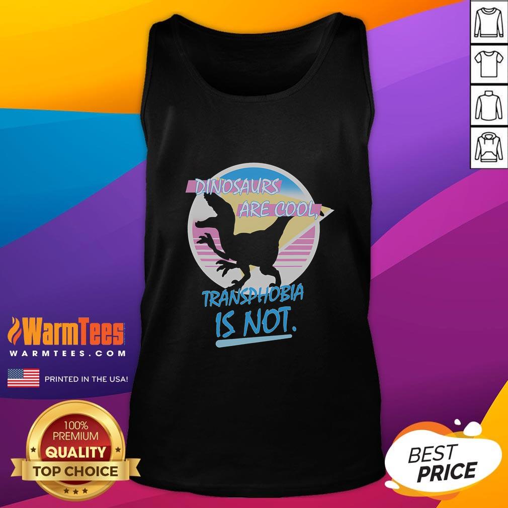 Funny Dinosaurs Are Cool Transphobia Is Not T-Shirt - Image 4