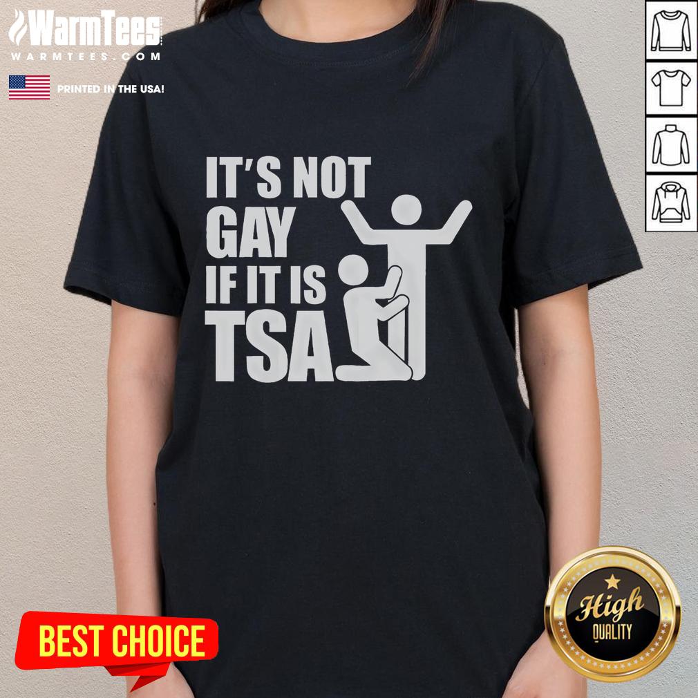 Funny Distressed It Is Not Gay If It's TSA Security T-Shirt - Image 3
