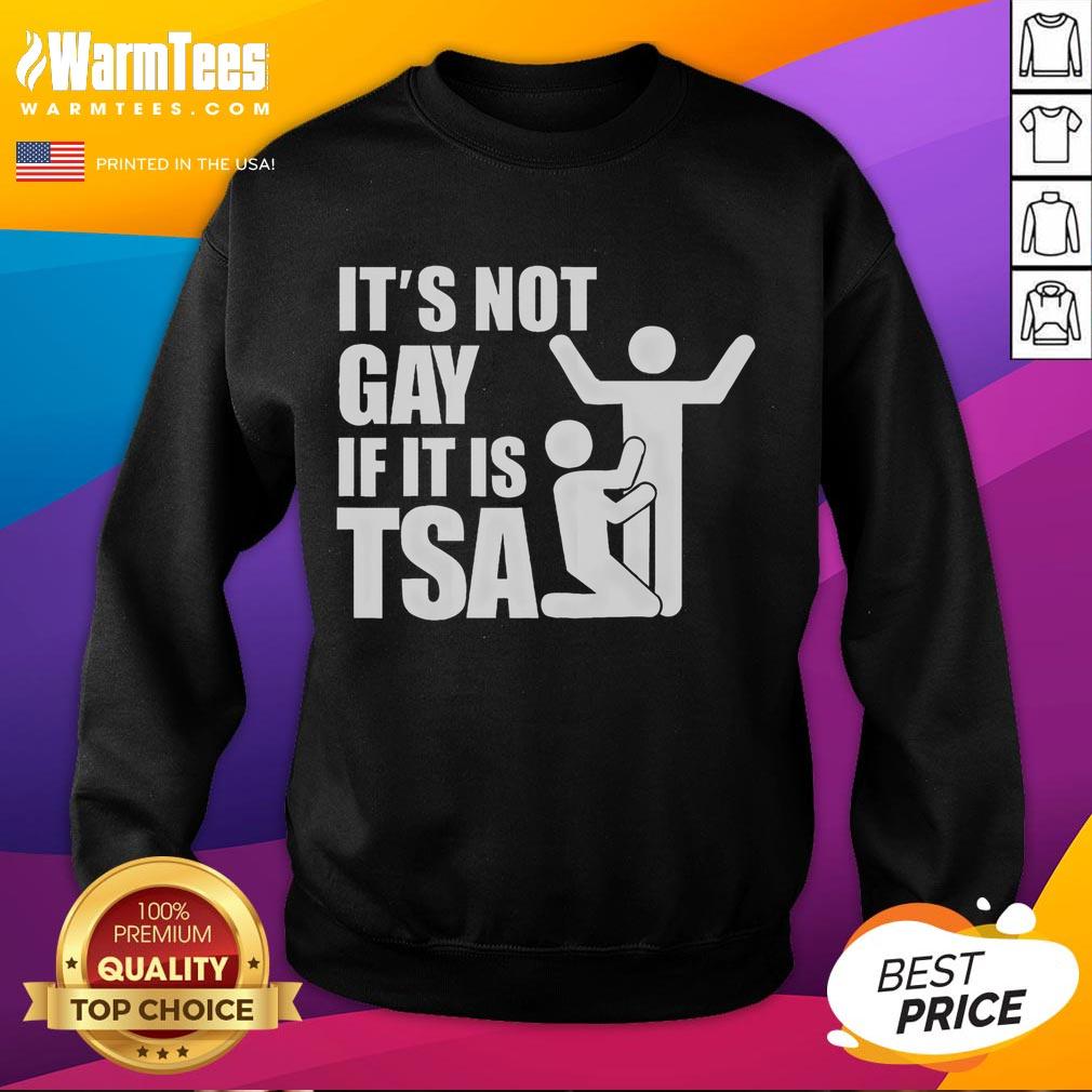 Funny Distressed It Is Not Gay If It's TSA Security T-Shirt - Image 5