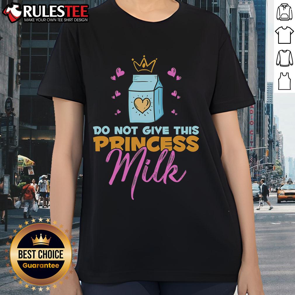 Funny Do Not Give This Princess Milk Dairy Free Lactose Free T-Shirt - Image 3