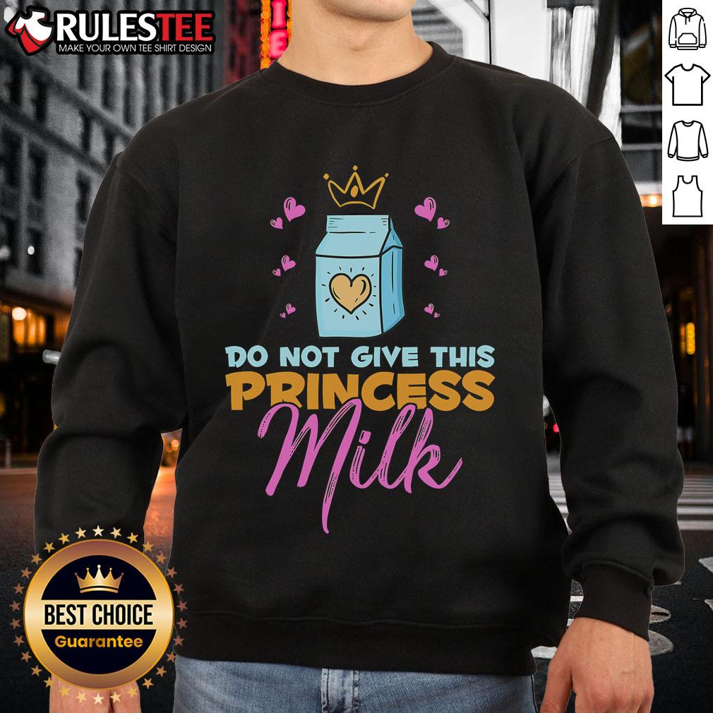 Funny Do Not Give This Princess Milk Dairy Free Lactose Free T-Shirt - Image 5