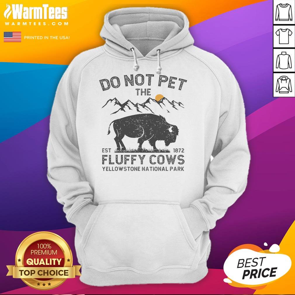Funny Do Not Pet The Fluffy Cows Yellowstone National Park Est 1872 T-Shirt - Image 2