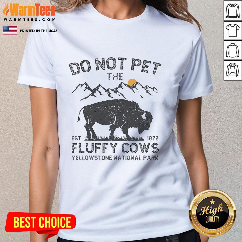 Funny Do Not Pet The Fluffy Cows Yellowstone National Park Est 1872 T-Shirt - Image 3