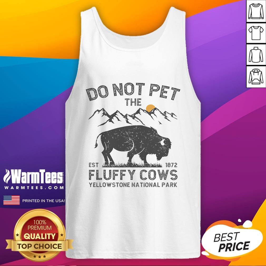 Funny Do Not Pet The Fluffy Cows Yellowstone National Park Est 1872 T-Shirt - Image 4