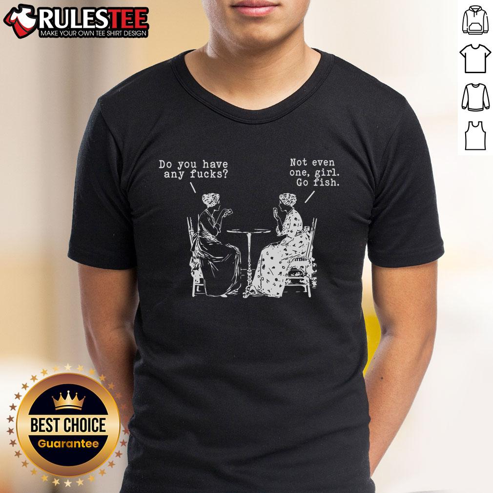 Funny Do You Have Any Fcks Not Even One Girls Go Fish Playing Cards T-Shirt