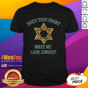 Funny Does This Make Me Look Jewish T-Shirt