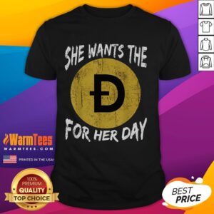 Funny Dogecoin Meme She Wants The Doge For Her Day Crypto T-Shirt