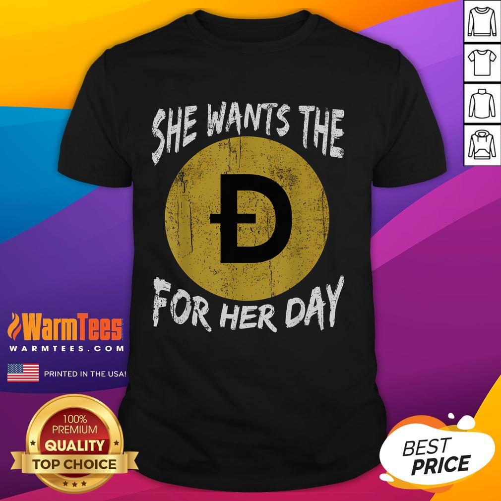 Funny Dogecoin Meme She Wants The Doge For Her Day Crypto T-Shirt
