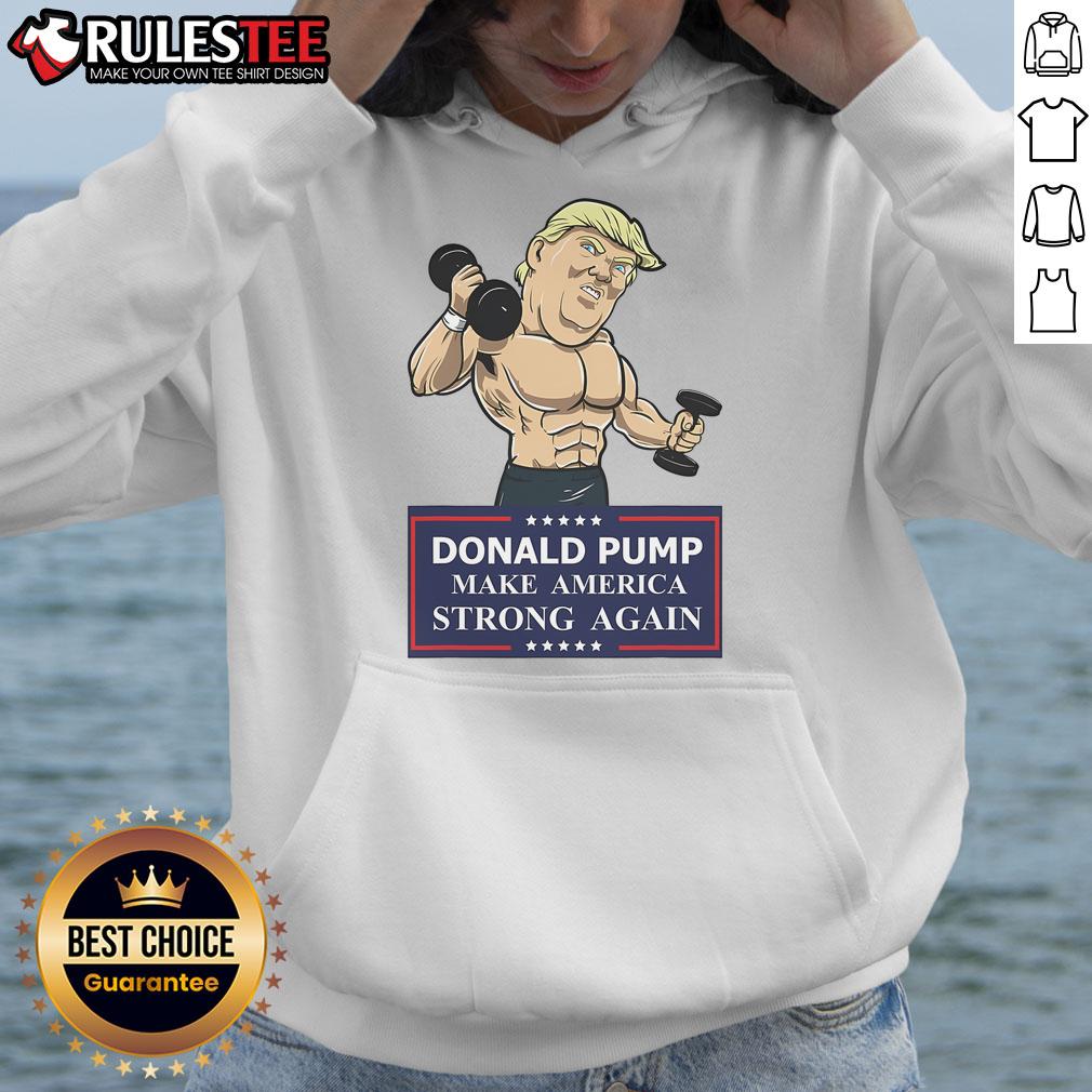Funny Donald Pump Make America Strong Again Trump Workout T-Shirt - Image 2