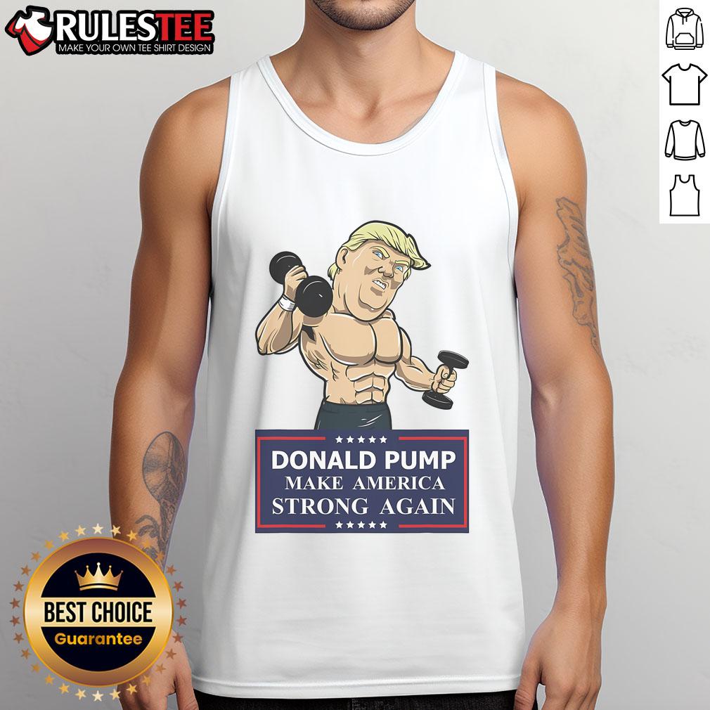 Funny Donald Pump Make America Strong Again Trump Workout T-Shirt - Image 4