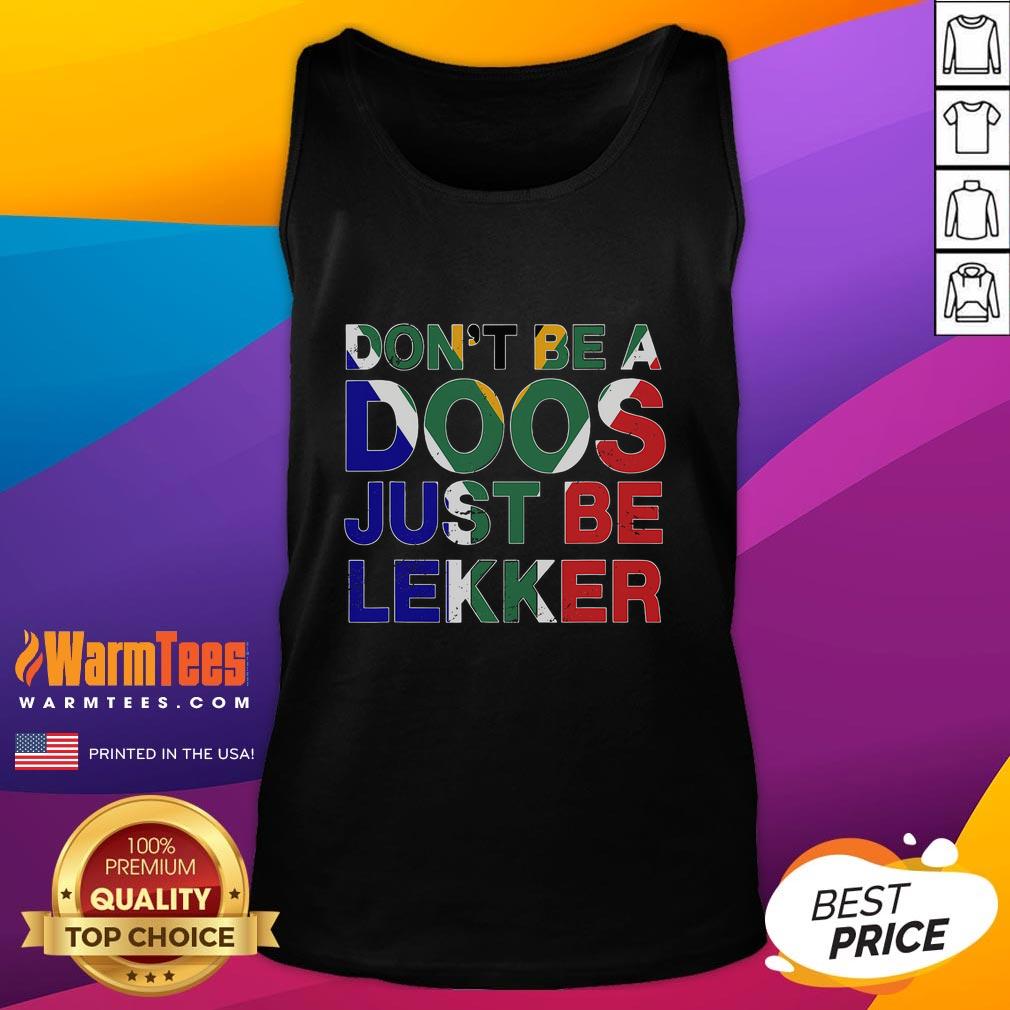 Funny Don't Be A Doos Just Be Lekker T-Shirt - Image 4