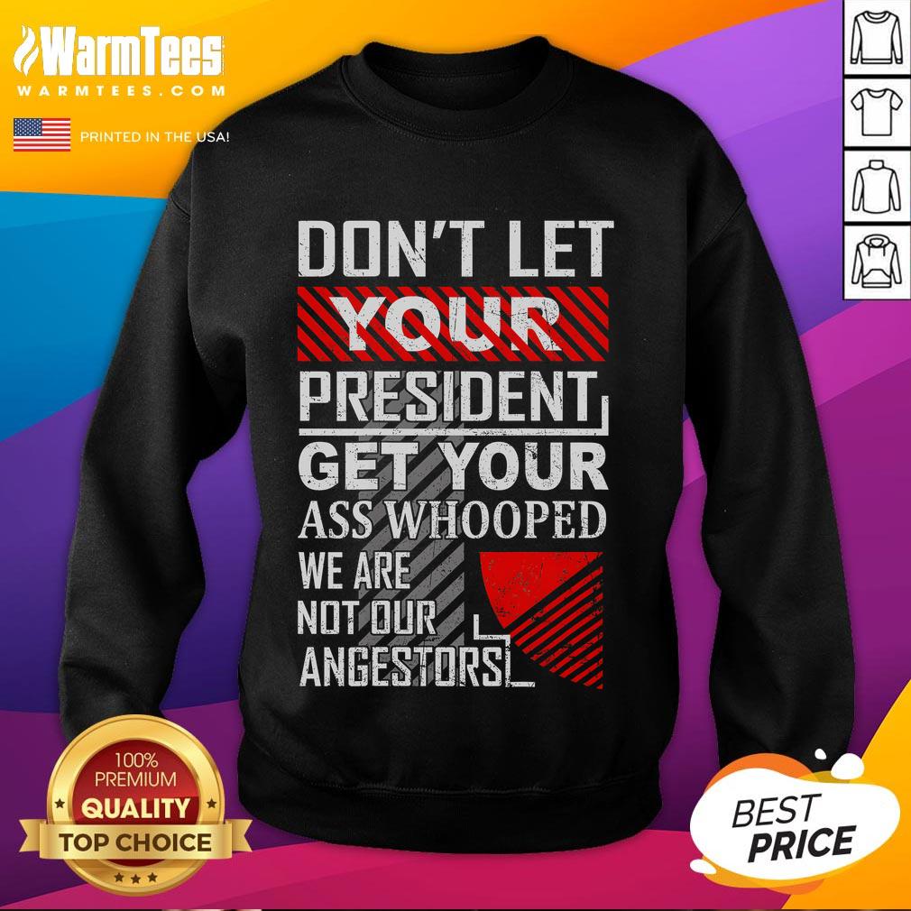 Funny Don't Let Your President Get Your Ass Whooped Vintage T-Shirt - Image 5