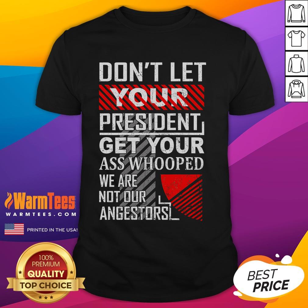 Funny Don't Let Your President Get Your Ass Whooped Vintage T-Shirt