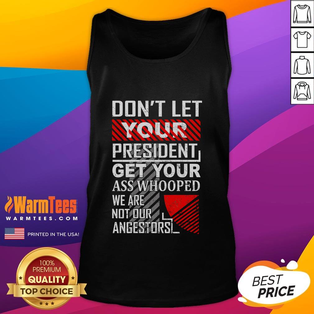 Funny Don't Let Your President Get Your Ass Whooped Vintage T-Shirt - Image 4