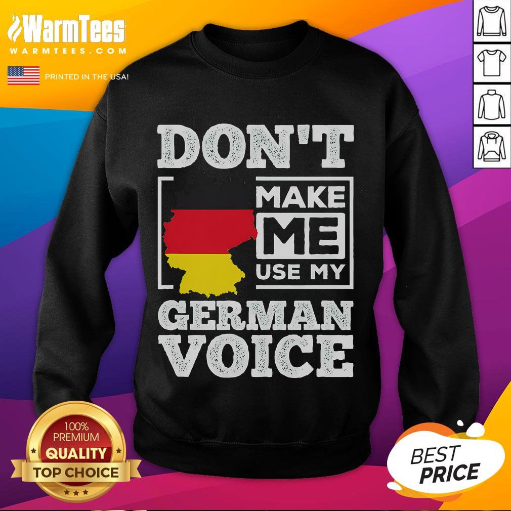 Funny Don't Make Me Use My German Voice Germany T-Shirt - Image 5