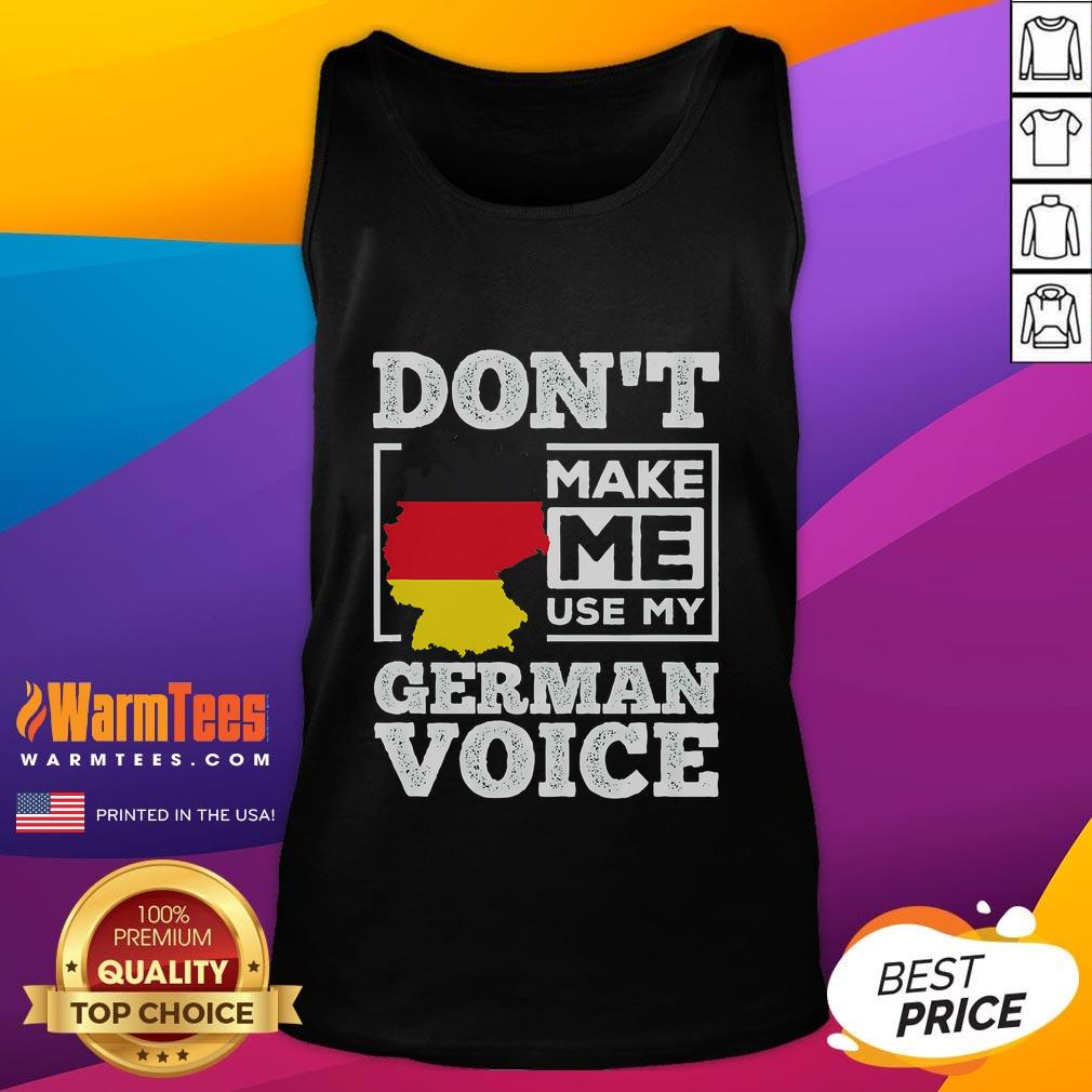 Funny Don't Make Me Use My German Voice Germany T-Shirt - Image 4
