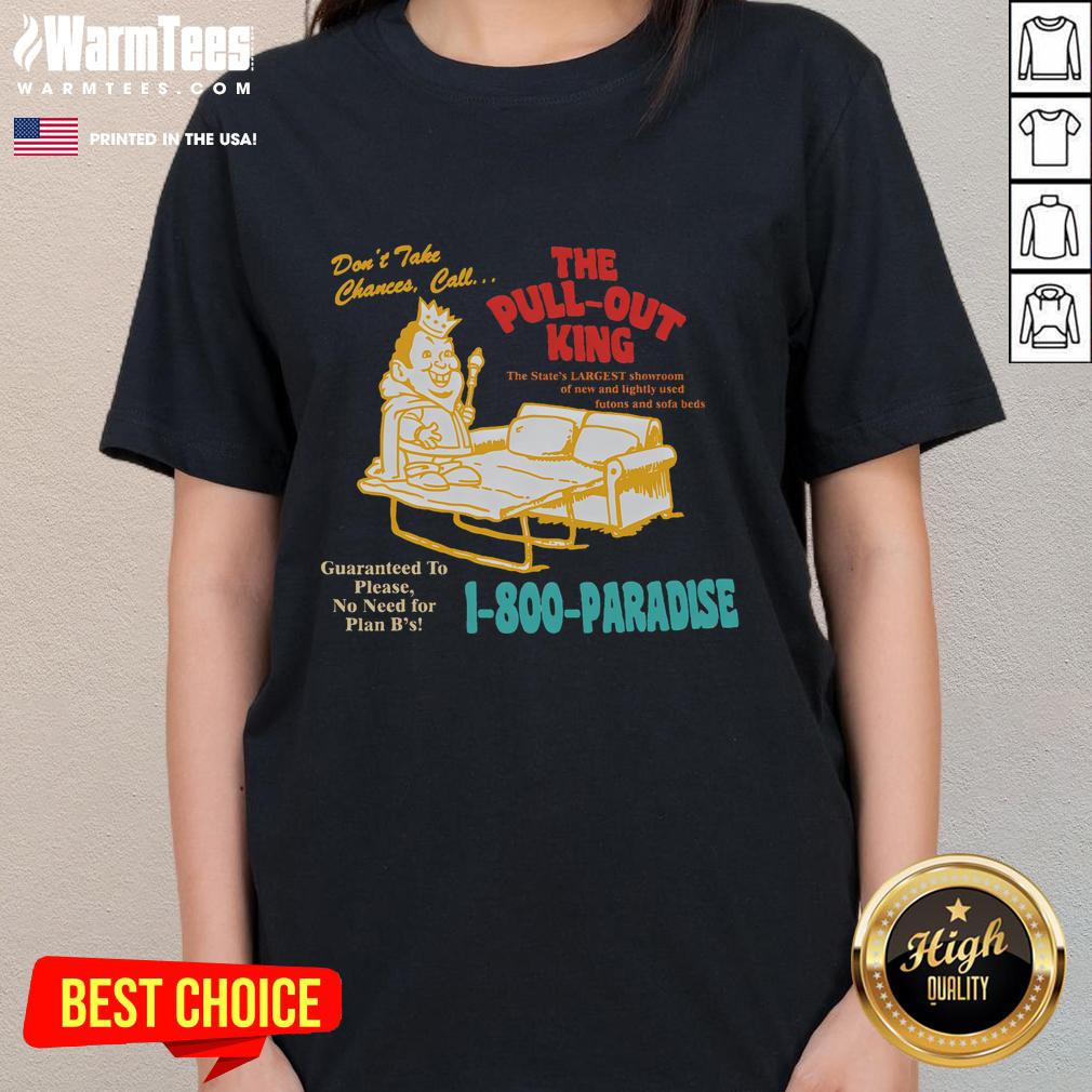 Funny Don't Take Chance Call The Pull-Out King T-Shirt - Image 3