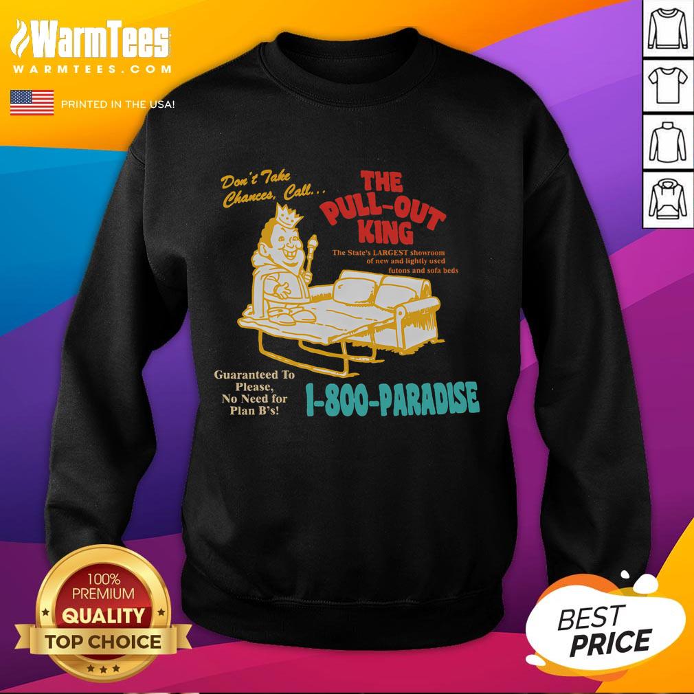 Funny Don't Take Chance Call The Pull-Out King T-Shirt - Image 5