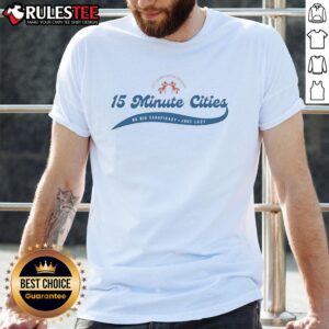 Funny Don't Wanna Go Far For Stuff 15 Minute Cities No Big Conspiracy Just Lazy T-Shirt