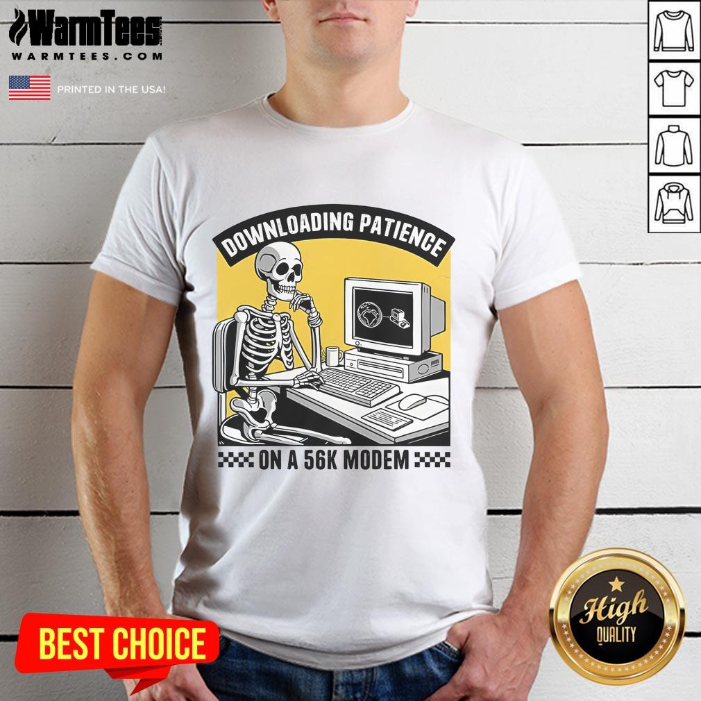 Funny Downloading Patience On A 56k Modem Skeleton T-Shirt