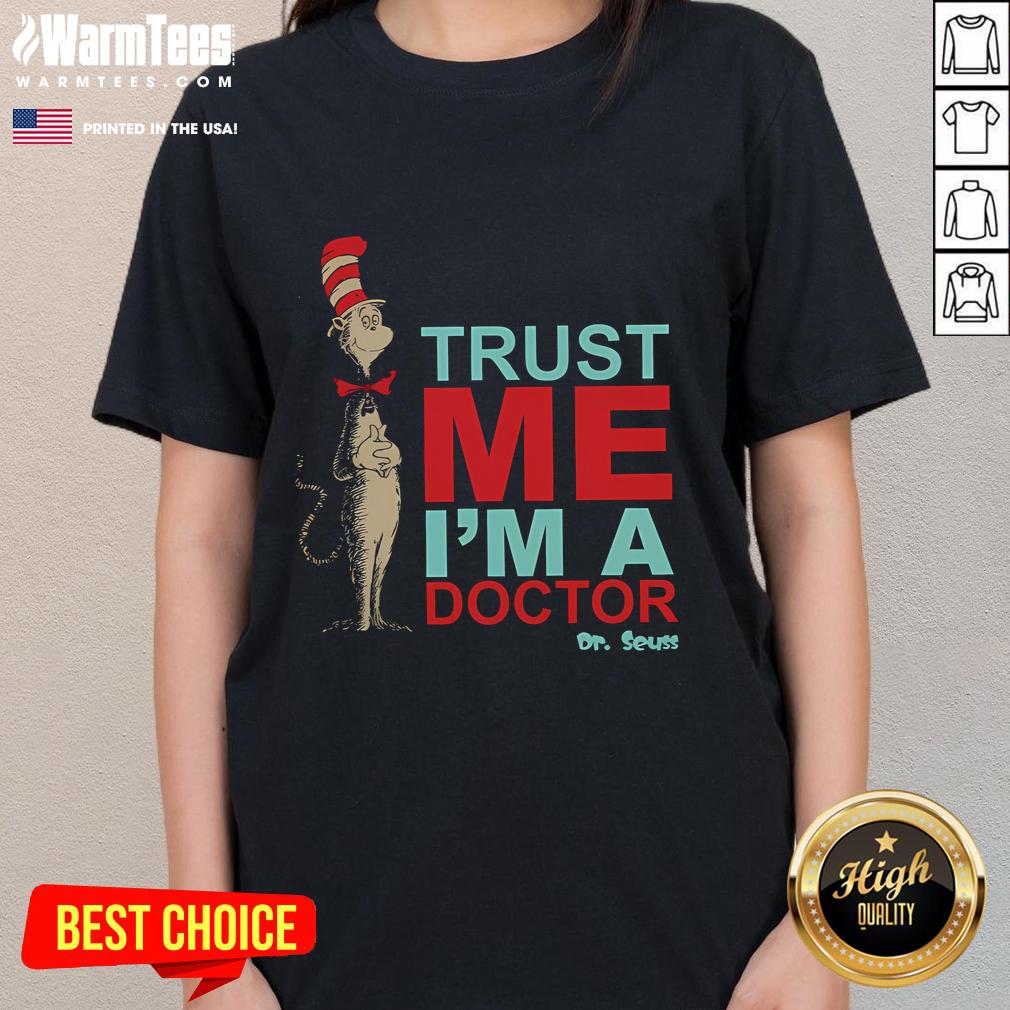 Funny Dr. Seuss Trust Me I'm A Doctor T-Shirt - Image 3