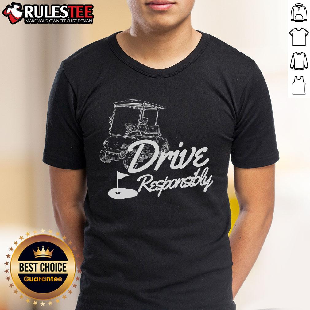 Funny Drive Responsibly Golf Lovers T-Shirt