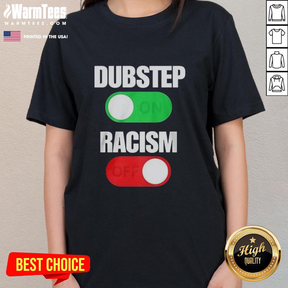 Funny Dubstep On Racism Off T-Shirt - Image 3