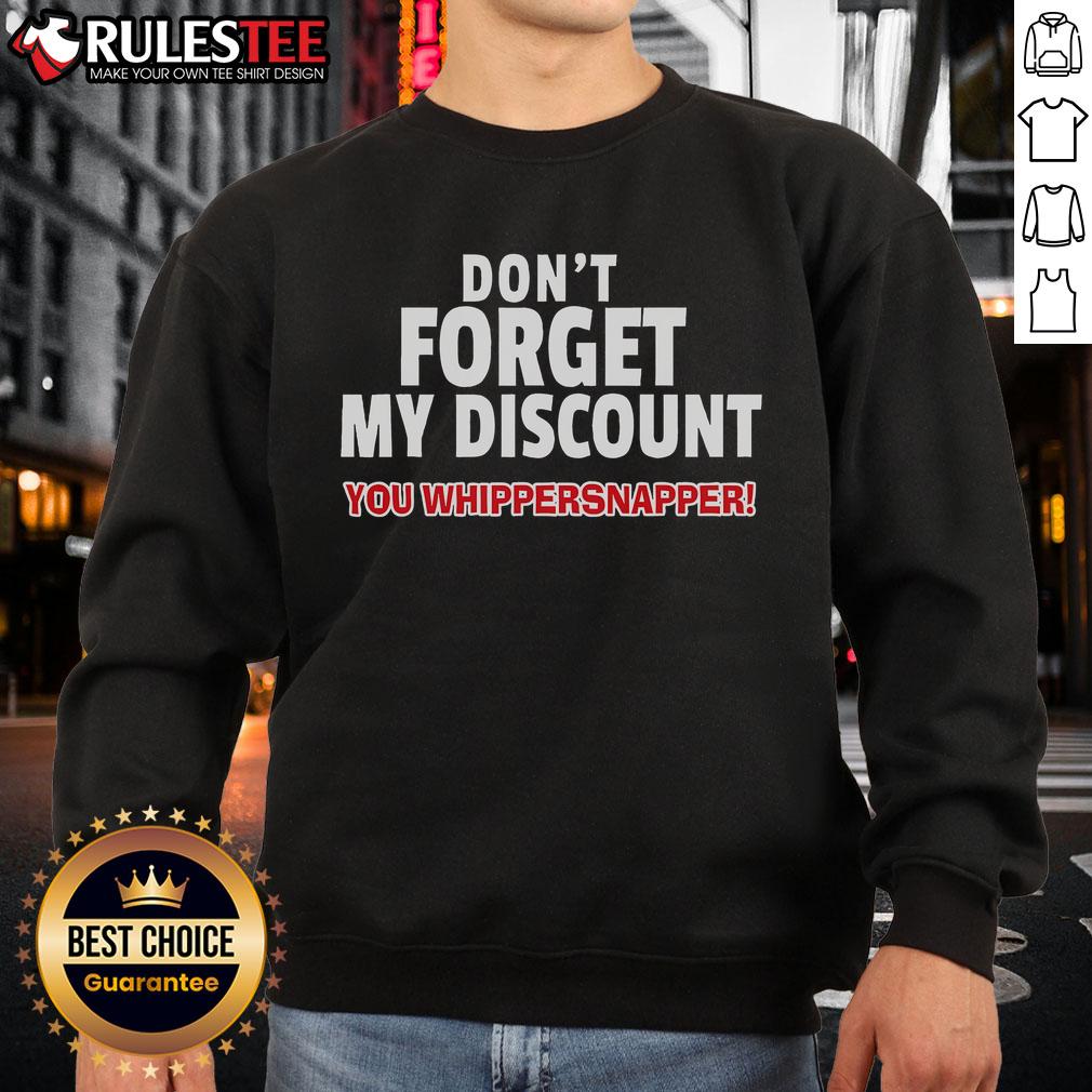 Funny Elderly Gag Gift Senior Citizen Gag Don't Forget My Discount T-Shirt - Image 5