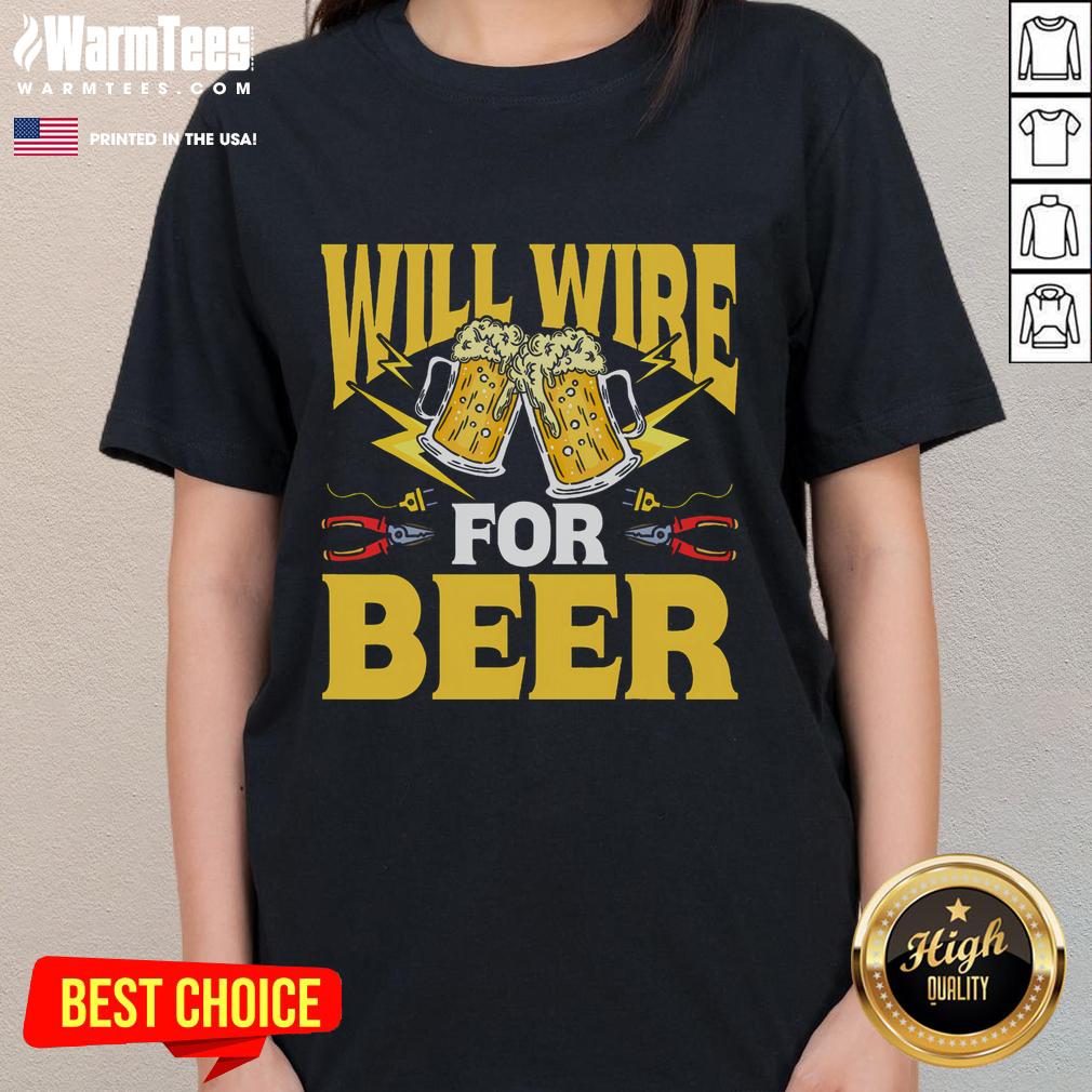 Funny Electrician Beer Will Wire For Beer T-Shirt - Image 3