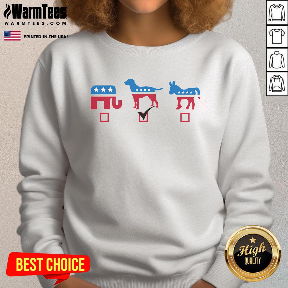 Funny Elephant Dog Donkey Choose My Dog Would Do A Better Job T-Shirt - Image 5