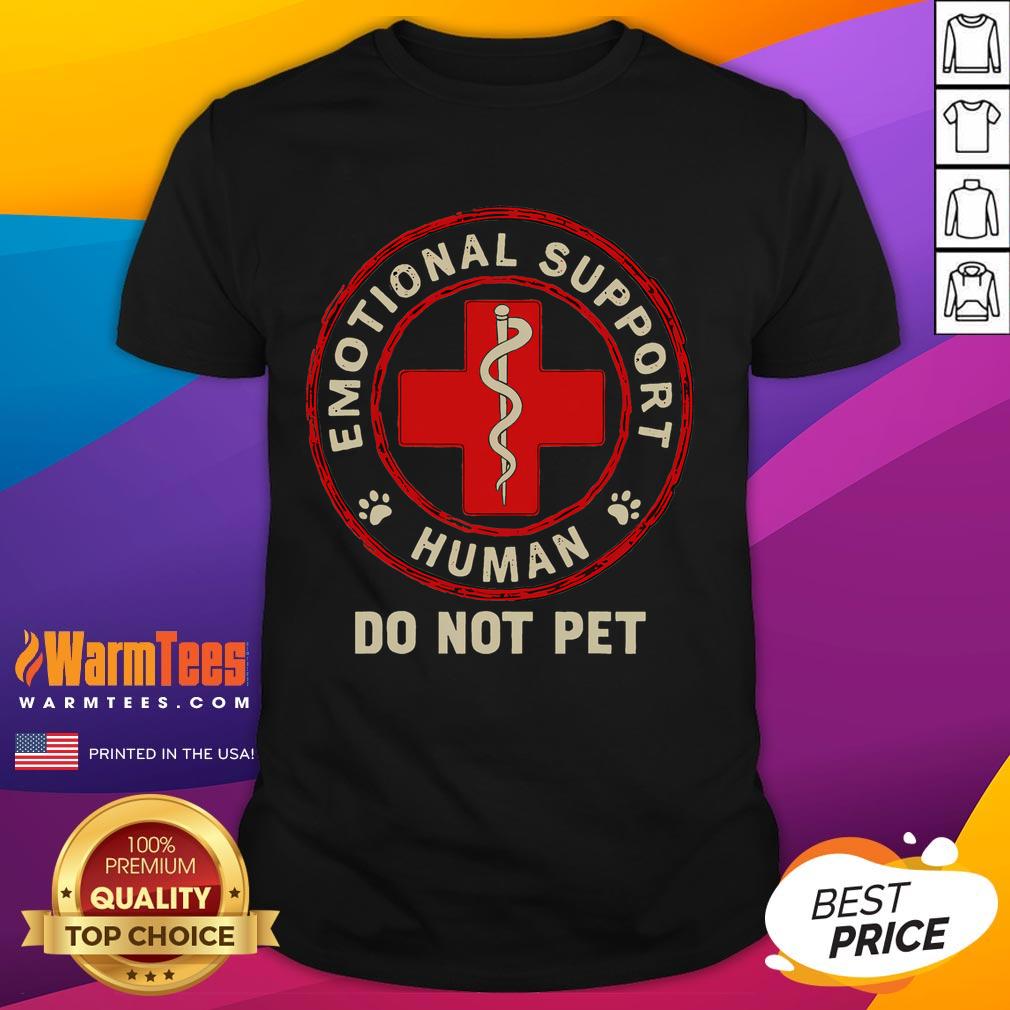 Funny Emotional Support Human Do Not Pet T-Shirt