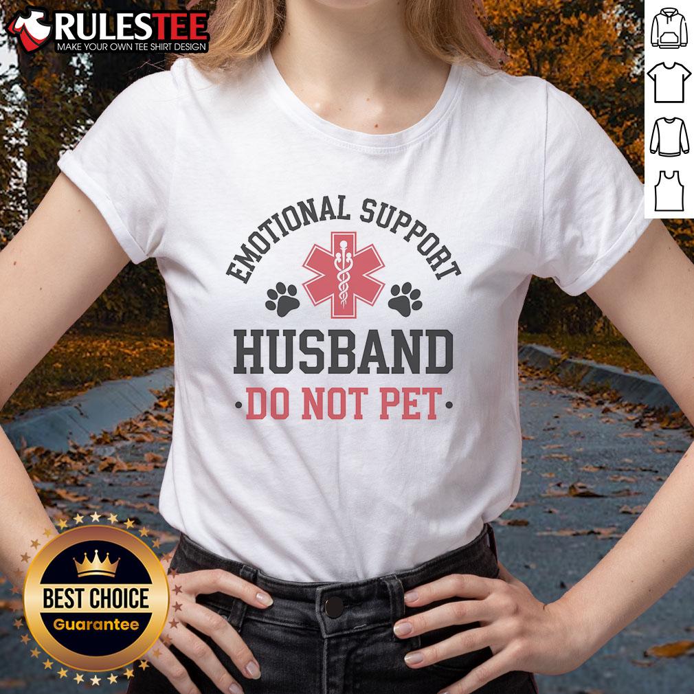 Funny Emotional Support Husband Do Not Pet Support T-Shirt - Image 3