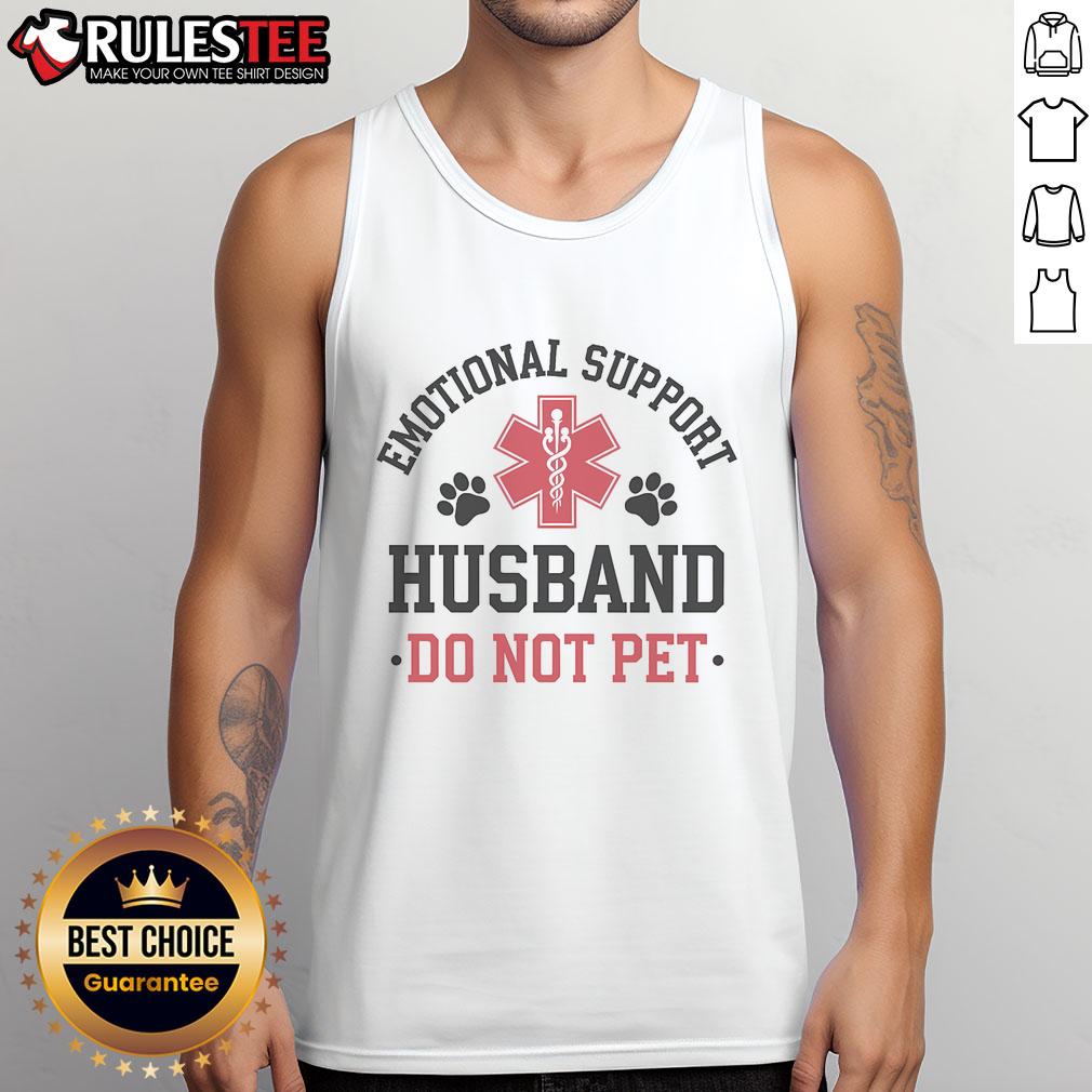 Funny Emotional Support Husband Do Not Pet Support T-Shirt - Image 4