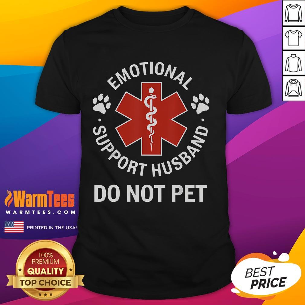Funny Emotional Support Husband Do Not Pet T-Shirt