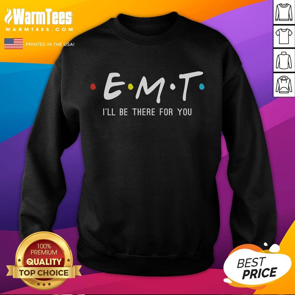 Funny Emt I'll Be There For You Ems Paramedic T-Shirt - Image 5
