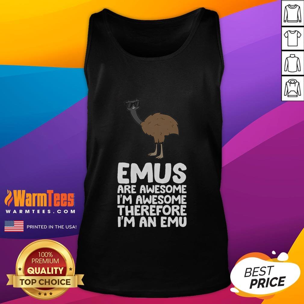 Funny Emus Are Awesome I'm Awesome Therefore I'm An Emu T-Shirt - Image 4