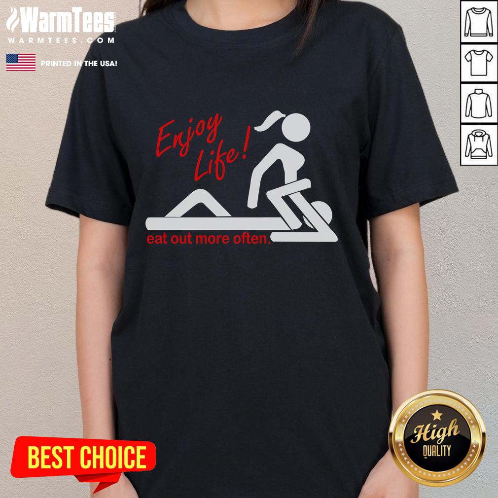 Funny Enjoy Life Eat Out More Often Adult Humor T-Shirt - Image 3