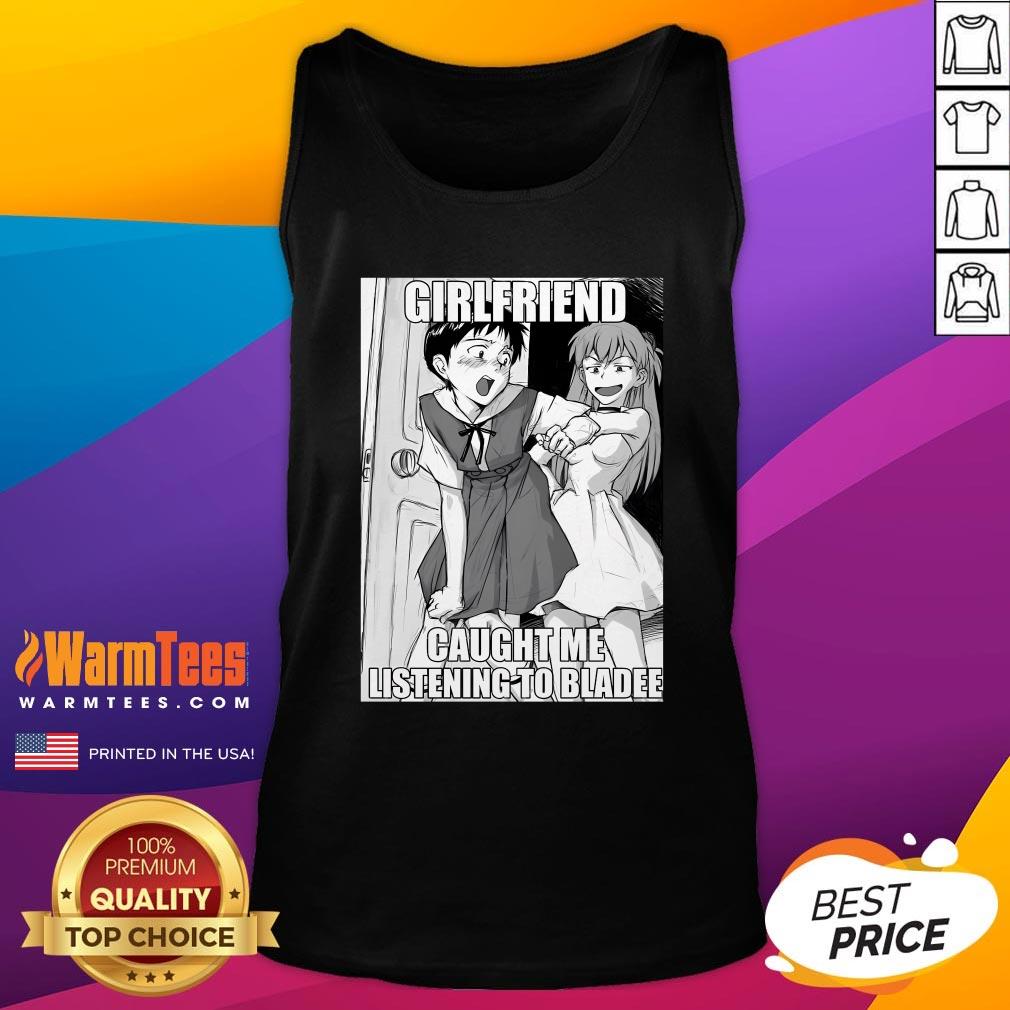 Funny Evangelion Meme Girlfriend Caught Me Listening To Bladee T-Shirt - Image 5
