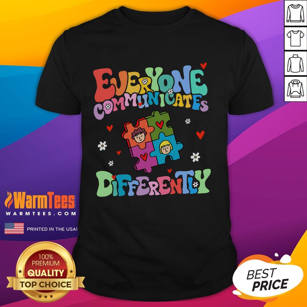 Funny Everyone Communicates Differently T-Shirt